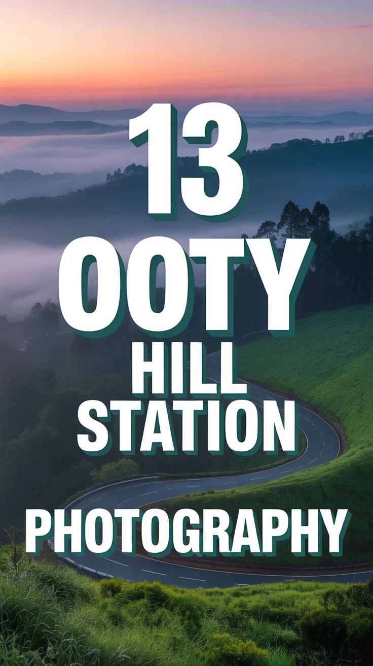 📸 13 Ooty Hill Station Photography